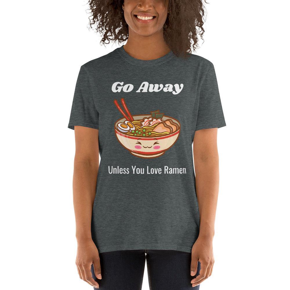 Go Away Ramen Funny Short-Sleeve Unisex T-Shirt - The Simple Merchant