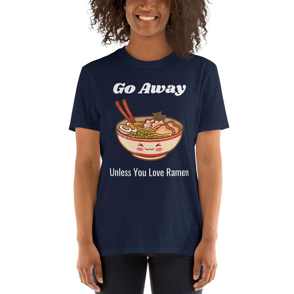 Go Away Ramen Funny Short-Sleeve Unisex T-Shirt - The Simple Merchant